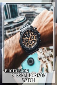 Eternal Horizon Watch Photo Book