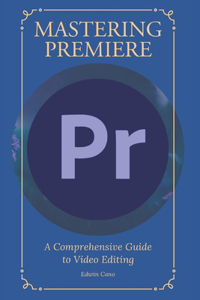 Mastering Adobe Premiere