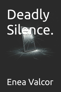 Deadly Silence.