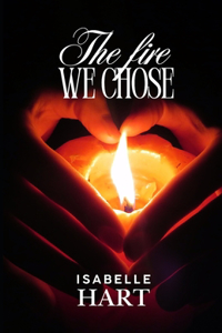 The Fire We Chose