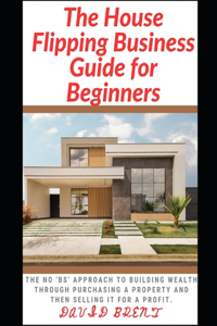 House Flipping Business Guide for Beginners