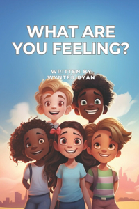 What are you feeling?