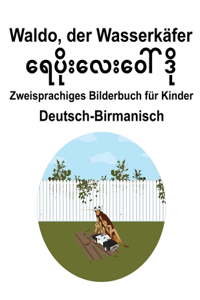 Deutsch-Birmanisch Waldo, der Wasserkäfer Zweisprachiges Bilderbuch für Kinder