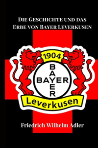 Geschichte und das Erbe von Bayer Leverkusen