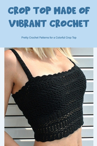 Crop Top Made of Vibrant Crochet