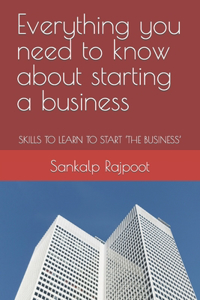 Everything you need to know about starting a business