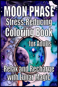 Moon Phase A Stress-Reducing Coloring Book for Adults