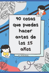 90 cosas que puedes hacer antes de los 15 años