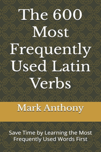 600 Most Frequently Used Latin Verbs