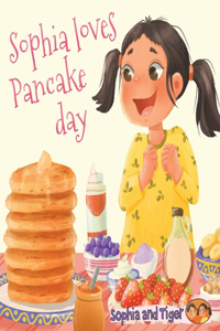 Sophia Loves Pancake Day: Sophia & Tiger