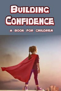 Building Confidence - a book for children