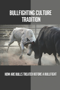 Bullfighting Culture Tradition