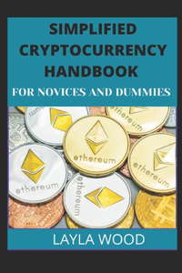 Simplified Cryptocurrency Handbook For Novices And Dummies