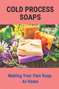 Cold Process Soaps