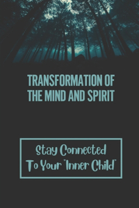 Transformation Of The Mind And Spirit