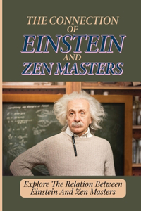 The Connection Of Einstein And Zen Masters