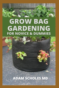 Grow Bag Gardening for Novice & Dummies