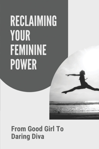 Reclaiming Your Feminine Power