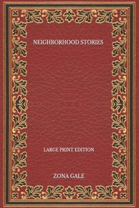 Neighborhood Stories - Large Print Edition