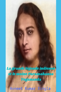 La grande légende indienne et le moine Paramahansa Yogananda