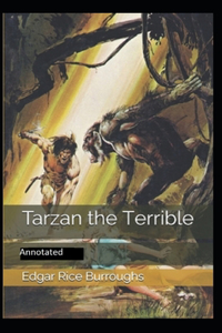 Tarzan the Terrible- By Edgar Rice(Annotated)