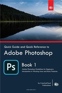 Quick Guide and Quick Reference to Adobe Photoshop