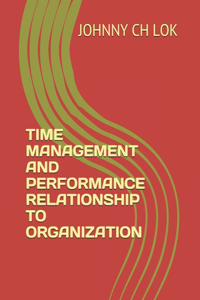 Time Management and Performance Relationship to Organization