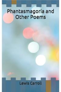 Phantasmagoria and Other Poems