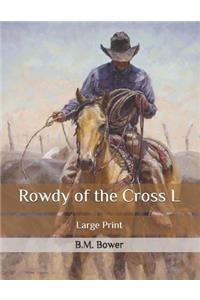 Rowdy of the Cross L