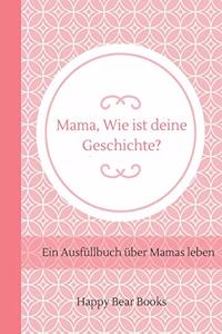 Mama, Wie ist deine Geschichte?