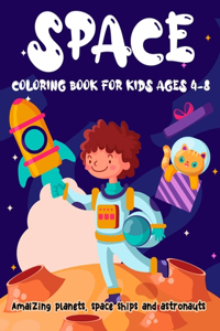 Space coloring book for kids ages 4-8 Amaizing planets, space ships and astronauts