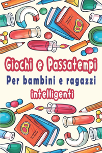 Giochi e Passatempi Per bambini e ragazzi intelligenti