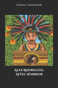 Alex Rodriguez, Aztec Warrior