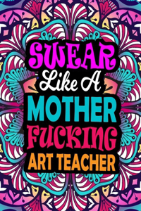 Swear Like A Mother Fucking Art Teacher