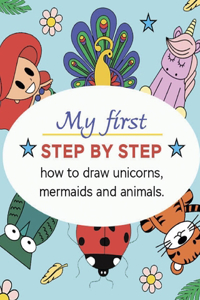 My first step by step How to draw Unicorns, Mermaids and Animals
