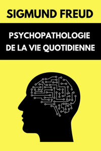 Psychopathologie de la Vie Quotidienne de Freud