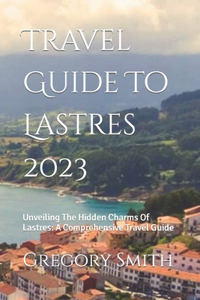 Travel Guide To Lastres 2023