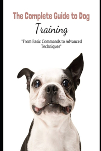 Complete Guide to Dog Training