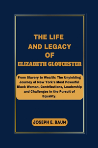The Life And Legacy Of Elizabeth Gloucester