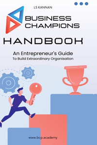 Business Champions Handbook / à®ªà®¿à®šà®¿à®©à¯†à®¸à¯ à®šà®¾à®®à¯à®ªà®¿à®¯à®©à¯à®¸à¯ à®¹à®¾à®£à¯à®Ÿà¯ à®ªà¯à®•à¯ : An Entrepreneur's Guide to Building Extraordinary Organisation