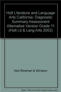Holt Literature and Language Arts California: Diagnostic Summary Assessment Alternative Version Grade 11