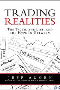 Trading Realities: The Truth, the Lies, and the Hype In-Between