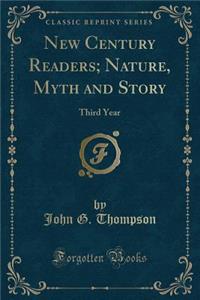 New Century Readers; Nature, Myth and Story: Third Year (Classic Reprint)