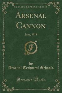 Arsenal Cannon: June, 1918 (Classic Reprint)