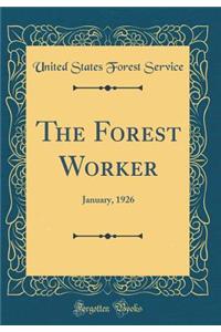 The Forest Worker: January, 1926 (Classic Reprint)