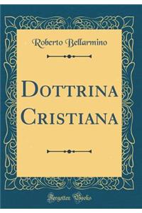 Dottrina Cristiana (Classic Reprint)