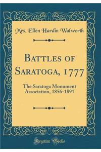 Battles of Saratoga, 1777: The Saratoga Monument Association, 1856-1891 (Classic Reprint)