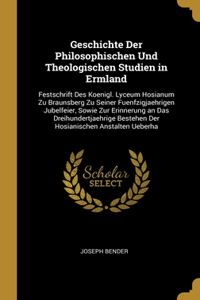 Geschichte Der Philosophischen Und Theologischen Studien in Ermland