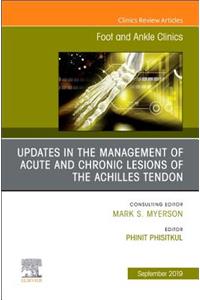 Updates in the Management of Acute and Chronic Lesions of the Achilles Tendon, an Issue of Foot and Ankle Clinics of North America