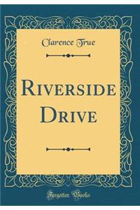 Riverside Drive (Classic Reprint)